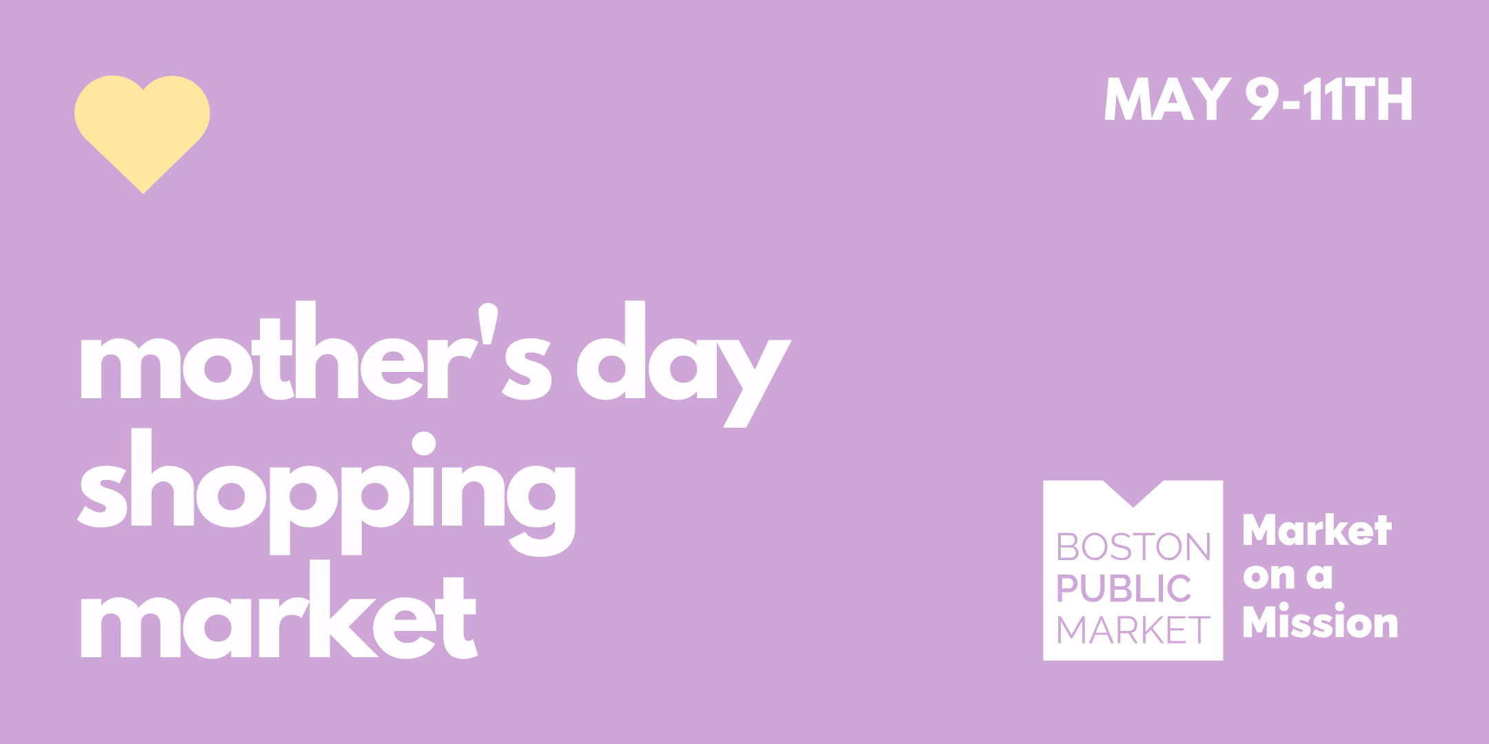 mother’s day shopping market mother's day shopping market boston public market may 9-11th